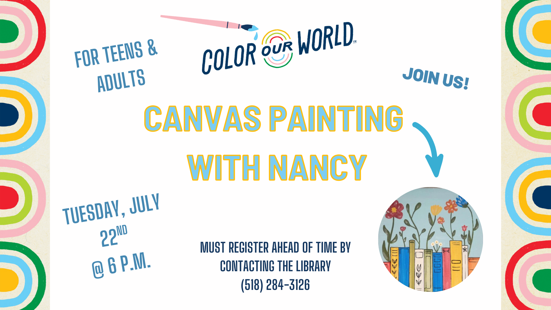 Color Our World Facebook Event Banner Sample 1 Canvas Painting with Nancy on Tuesday, July 22nd at 6:00 p.m. We will be painting a display of books with flowers. This event is open to teens and adults.
